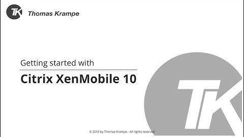 Getting Started with Citrix XenMobile 10