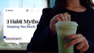 3 Habit Myths/Misunderstandings That Are Keeping You Stuck.