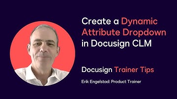 Docusign Trainer Tips: Create a Dynamic Attribute Dropdown in Docusign CLM
