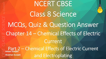NCERT CBSE Class 8 Science Chapter 14 Pt 2 Chemical Effects of Electric Current Quiz/Question Answer