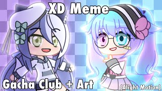 XD Meme (Gacha Club + Art) 60FPS | Alight Motion