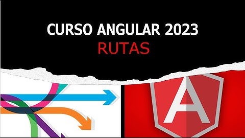 Curso Angular 2023 #8 Rutas En Angular