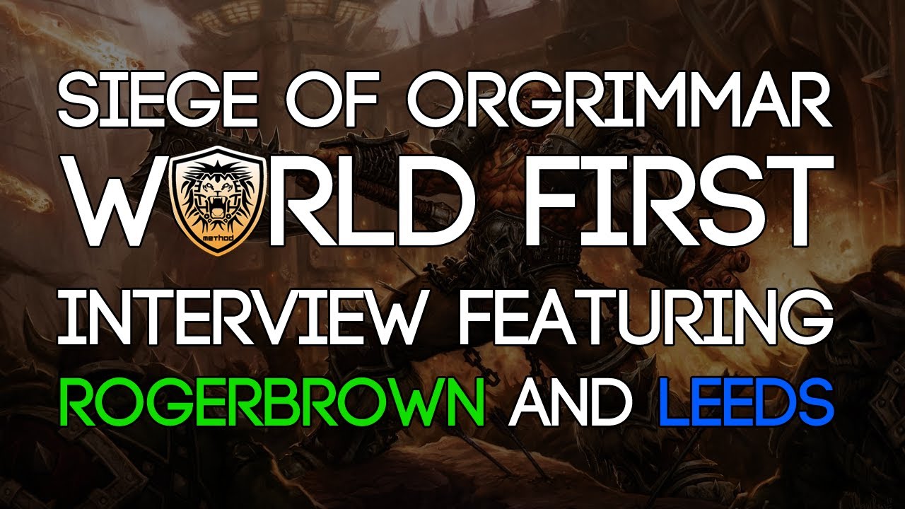 Method Interview ft. Rogerbrown & Leeds - Siege of Orgrimmar World First - FATBOSS