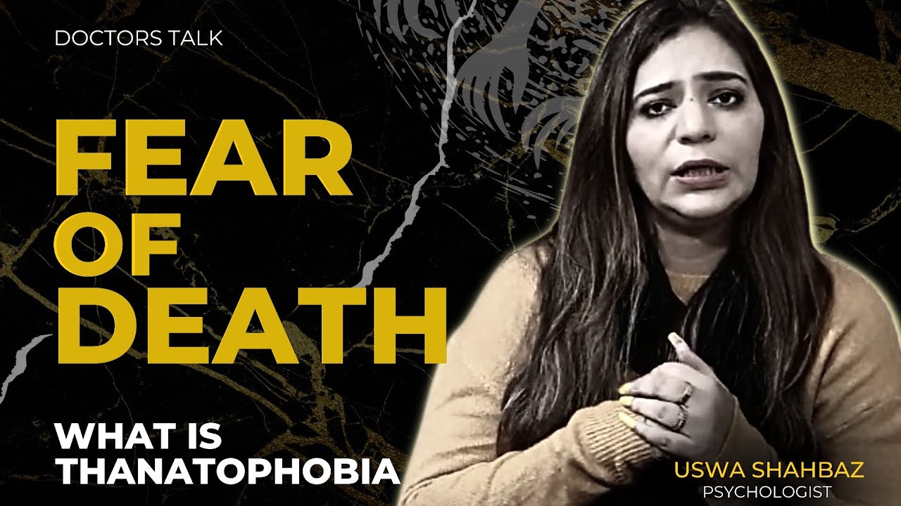What is thanatophobia | Fear of Death | Dr. Uswa Shahbaz ...