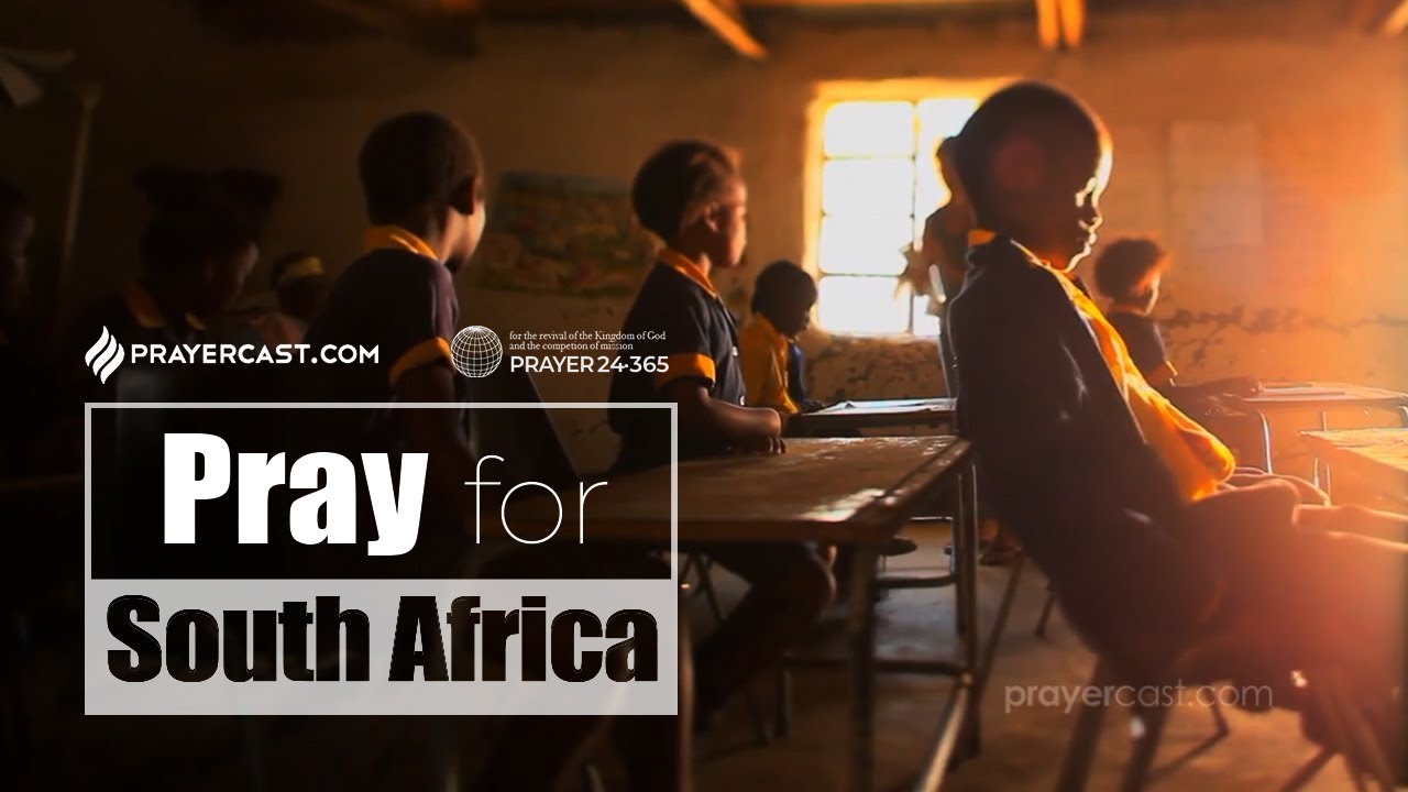 [Prayer24·365] Pray for South Africa- Prayercast - YouTube
