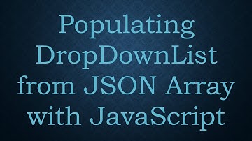 Populating DropDownList from JSON Array with JavaScript
