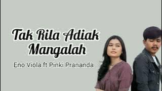 Tak Rila Adiak Mangalah - Eno viola ft Pinki Prananda