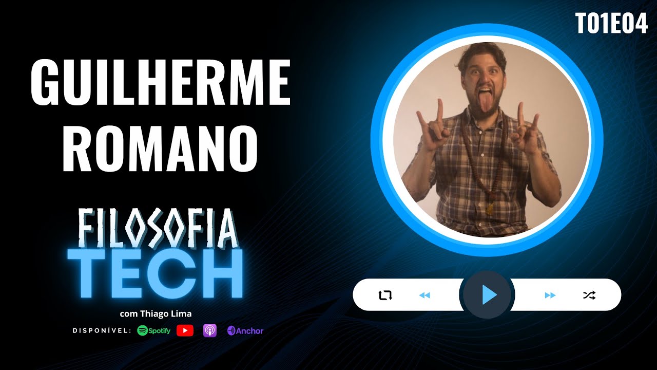 Guilherme Romano | Filosofia Tech T01E04