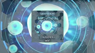 Video thumbnail of "Every Little Cell (Equanimous Edit) - The Great Medicine Show"