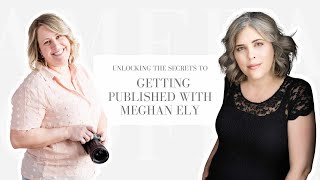 Episode 036: Unlocking the Secrets to Getting Published with Meghan Ely