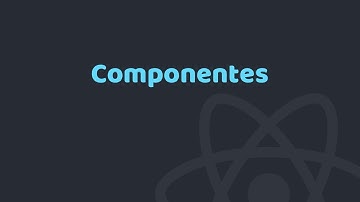 08 - Curso de ReactJS, ¿Qué es un componente?