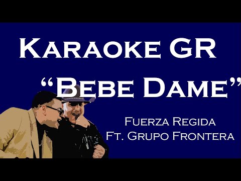 Karaoke – Bebe Dame – (Fuerza Regida Ft. Grupo Frontera)