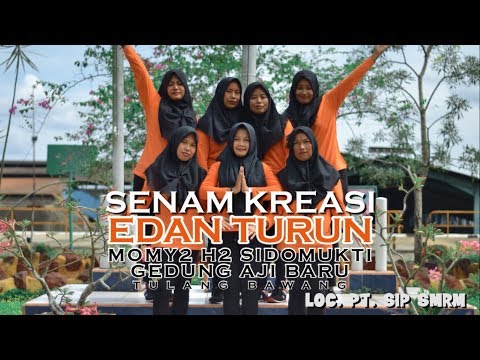 SENAM EDAN TURUN (Momy2 H2 Sidomukti, Gedung Aji Baru, TuBa )