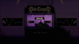 PALE TONGUE SIGNS (FEAT. IF IT BLEEDS) OUT NOW!