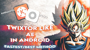 Twixtor Like Ae in Android with kinemaster + vsco | fastest & best method