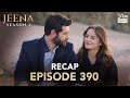 Jeena Season 2 Episode 390 | Full Recap with Commentary | Turkish Drama in Urdu | UH2O