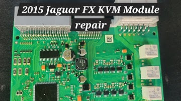 2015 Jaguar XF KVM module repair