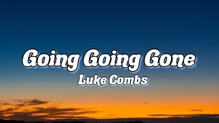 Luke Combs - Going Going Gone (Lyrics)