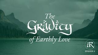 The Gravity of Earthly Love
