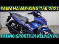 YAMAHA MX-KING 150 2021🔥 SIAP TANTANG SATRIA FU & SONIC150