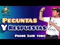 Padre Luis toro - Preguntas y Respuestas