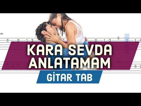 Kara Sevda - Anlatamam - Gitar Tab