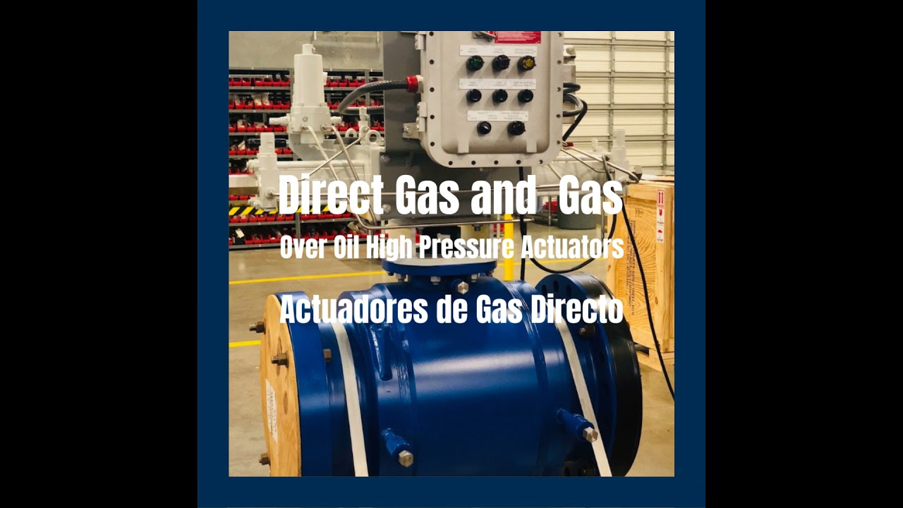 Direct Gas and Gas Over Oil High Pressure Actuators | Actuadores de Gas Directo