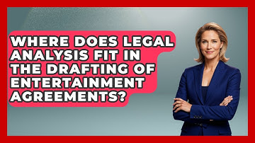 Where Does Legal Analysis Fit in the Drafting of Entertainment Agreements?