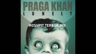 Praga Khan - Lonely (Moshpit Terror Mix)