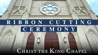 Ribbon Cutting Ceremony for Christ the King Chapel