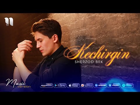 Sherzod Bek — Kechirgin | Шерзод Бек — Кечиргин (music version)