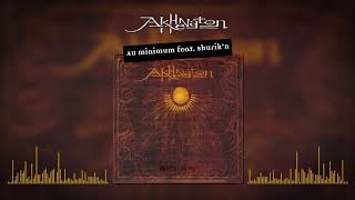 Akhenaton - Au minimum (feat. Shurik&#39;n) (Audio officiel)