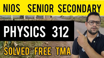 Nios TMA Solved 2022 Physics 312 || Nios Solved TMA Class XII Physics| Nios Latest Update News Today