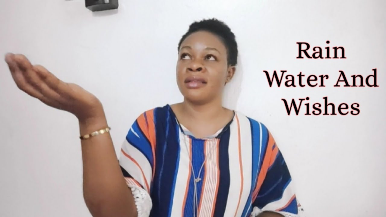 The Power of RAIN WATER for Cleansing & Say Your Wish YouTube
