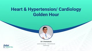 Dr S Venkatesh | Heart & Hypertension | Cardiology | Golden Hour | Aster RV