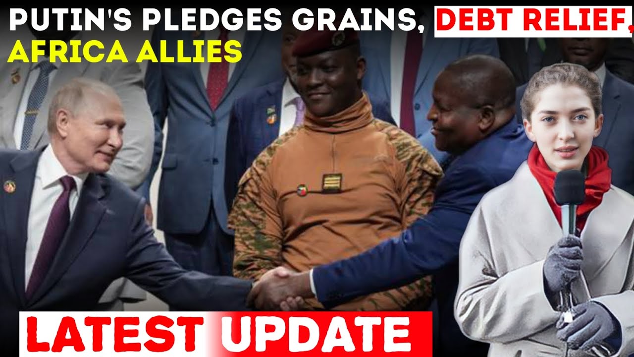 Russia Seeks African Allies: Putin's Grain Promise and Debt Write-Off || 
