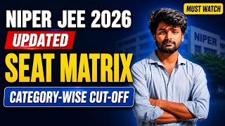 NIPER JEE 2026 Updated Seat Matrix | Category-Wise Cutoff Analysis | Must Watch