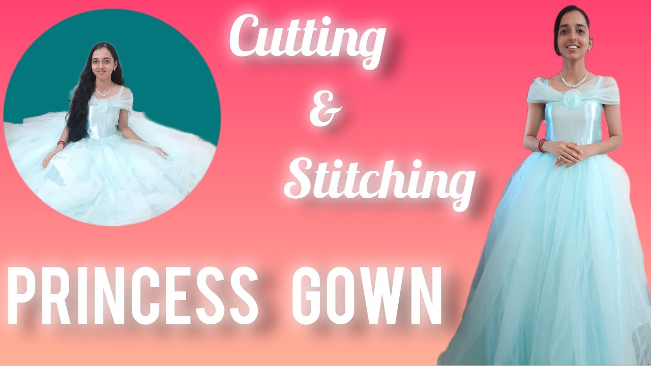 Princess Gown bnana sikhe minutes me | Cutting and Stitching