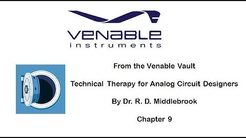 Chapter 9 - Dr. Middlebrook’s Technical Therapy for Analog Circuit Designers