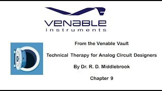 Chapter 9 - Dr. Middlebrook’s Technical Therapy for Analog Circuit Designers