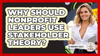 Why Should Nonprofit Leaders Use Stakeholder Theory? - The Nonprofit Digest