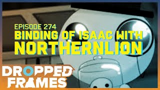 Talking Binding of Isaac with NorthernLion! | Dropped Frames Episode 274 (Pt. 1)