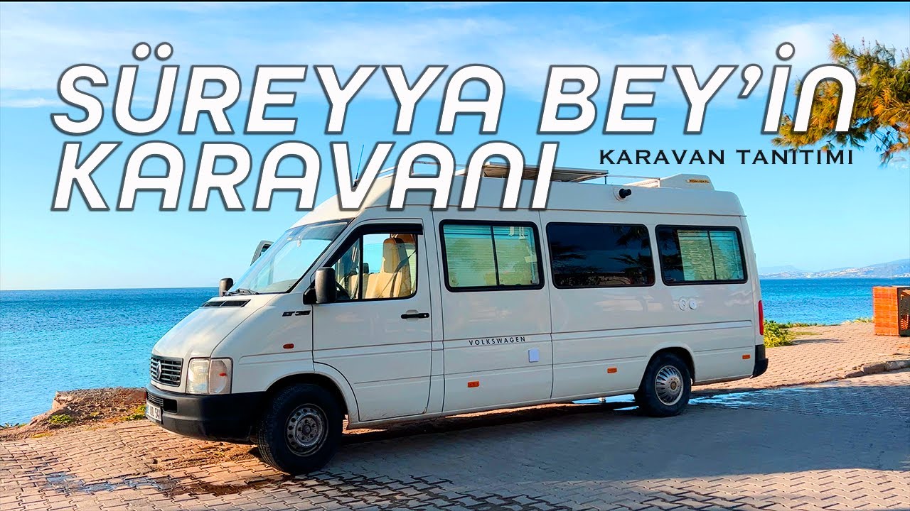 SÜREYYA BEY'İN KARAVANI - KARAVAN TANITIMI
