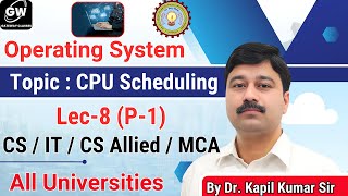 Lec-8 (P-1) I Unit-3 I CPU Scheduling I Operating System I by Kapil Sir I Gateway Classes I AKTU