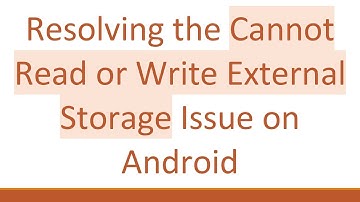 Resolving the Cannot Read or Write External Storage Issue on Android