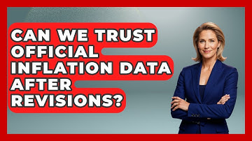 Can We Trust Official Inflation Data After Revisions? - Inflation Insight Channel