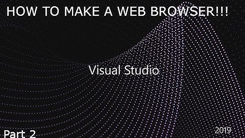 How to make a web browser in Visual Studio! (Part 2)