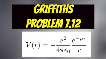 Griffiths Problem 7.12 (3rd edition) Solution: Hydrogen Atom Yukawa Potential Variational principle
