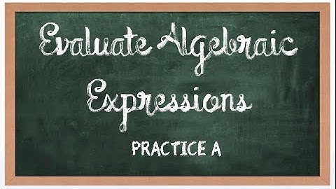 Algebra - Evaluate Algebraic Expressions - Lesson 1.1 Practice A