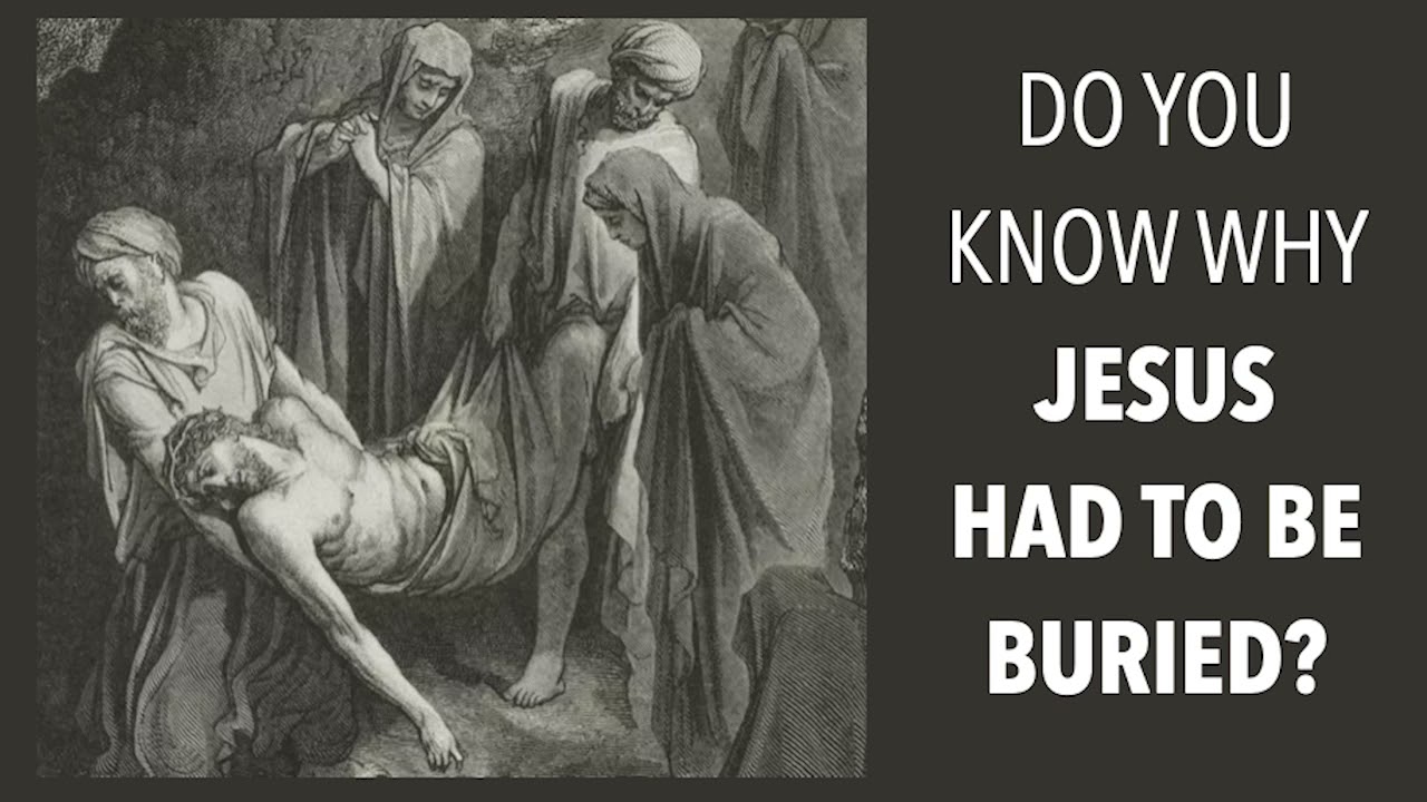 Crucified, Dead & Buried: D0 You Know Why Jesus Had to Be Buried? - Dr. John Barnett